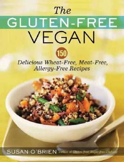 the gluten-free vegan,150 delicious gulten-free, animal-free recipes