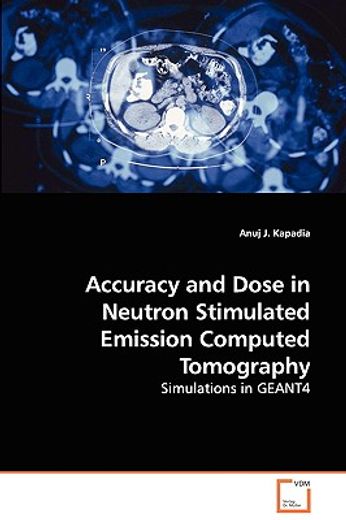 accuracy and dose in neutron stimulated emission computed tomography - simulations in geant4