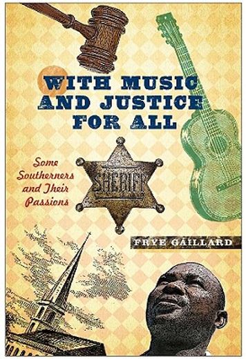 with music and justice for all,some southerners and their passions