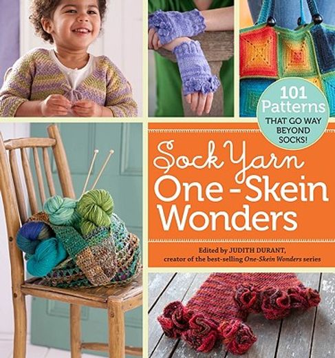 sock yarn one-skein wonders,101 patterns that go way beyond socks!