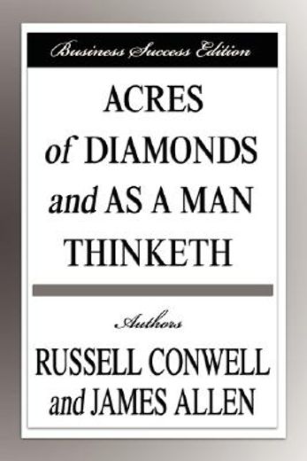 acres of diamonds and as a man thinketh (business success edition)