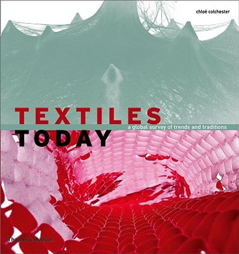 Textiles Today: A Global Survey of Trends and Traditions (en Inglés)