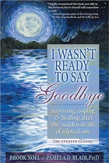 i wasn´t ready to say goodbye,surviving, coping and healing after the sudden death of a loved one