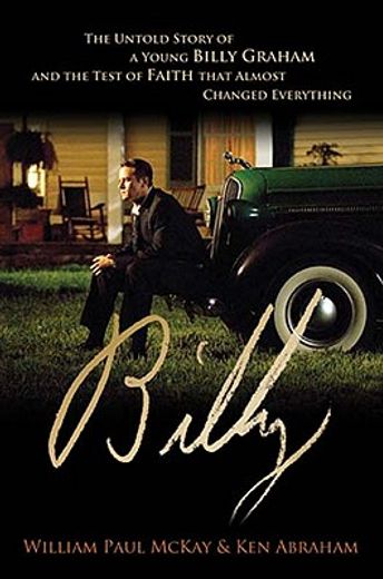 Billy: The Untold Story of a Young Billy Graham and the Test of Faith That Almost Changed Everything (en Inglés)