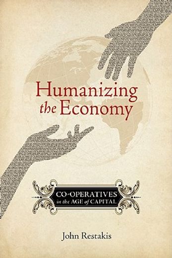 humanizing the economy,co-operatives in the age of capital (en Inglés)