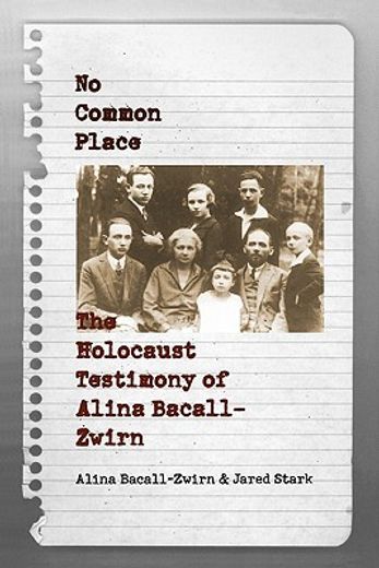 no common place,the holocaust testimony of alina bacall-zwirn (en Inglés)