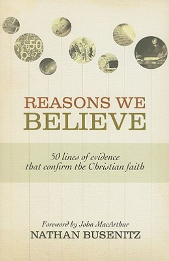 reasons we believe,50 lines of evidence that confirm the christian faith