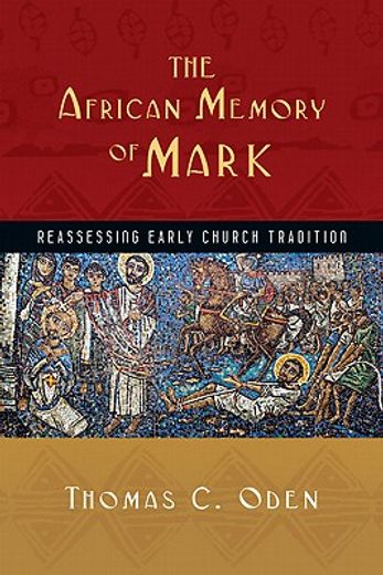 the african memory of mark,reassessing early church tradition (en Inglés)