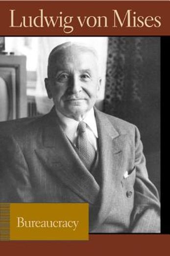 Bureaucracy (Liberty Fund Library of the Works of Ludwig von Mises) (en Inglés)