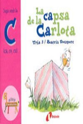 La capsa de la Carlota (ca, co, cu): Juga amb la c (ca, co, cu) (Català - Brúixola - El Zoo De Les Lletres)