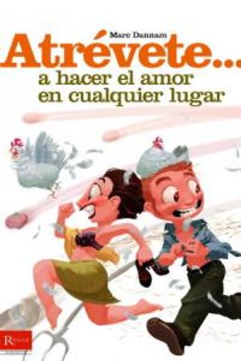 Atrévete... A hacer el amor en cualquier lugar: Una exhaustiva relacion de originales lugares donde se puede hacer el amor y prácticos consejos para ... las relaciones sexuales. (Atrevete (rouge))