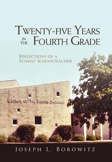 twenty-five years in the fourth grade,reflections of a sunday schoolteacher
