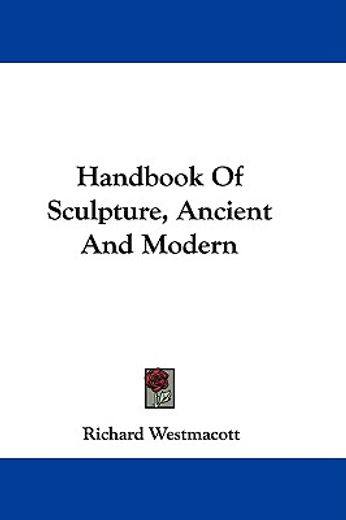 handbook of sculpture, ancient and moder