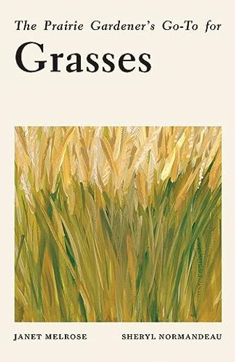 The Prairie Gardener's Go-To for Grasses (en Inglés)