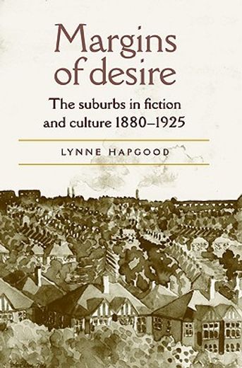margins of desire,the suburbs in fiction and culture 1880-1925