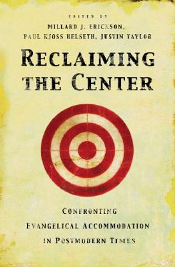 reclaiming the center,confronting evangelical accommodation in postmodern times