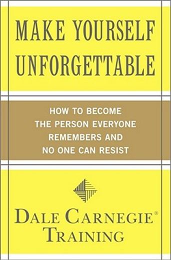 make yourself unforgettable,how to become the person everyone remembers and no one can resist (en Inglés)