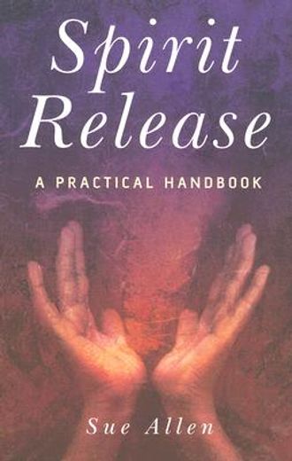 Spirit Release: A Practical Handbook (en Inglés)