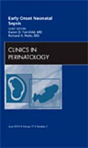 Early Onset Neonatal Sepsis, an Issue of Clinics in Perinatology: Volume 37-2 (en Inglés)