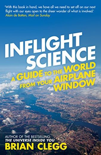 Inflight Science: A Guide to the World From Your Airplane Window (en Inglés)