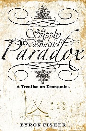 the supply and demand paradox,a treatise on economics