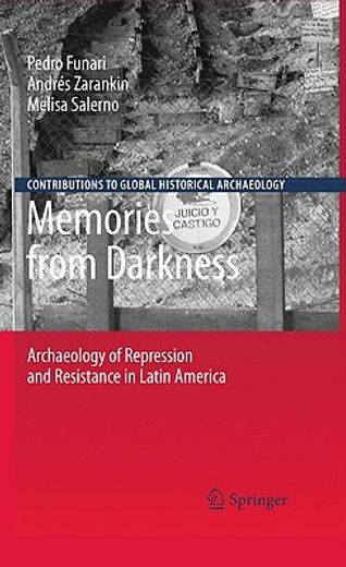 memories from darkness,archaeology of repression and resistance in latin america