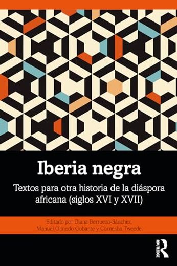 Iberia Negra: Textos Para Otra Historia de la Diáspora Africana