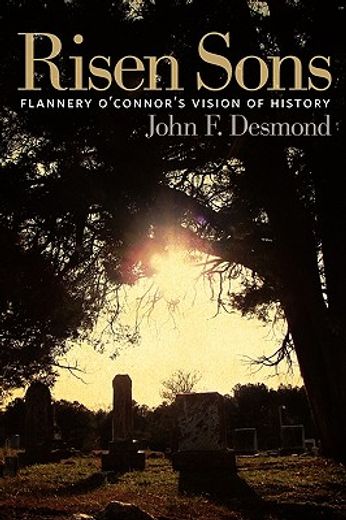 risen sons,flannery o´connor´s vision of history