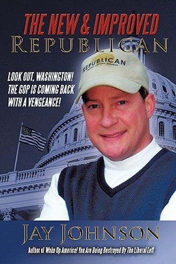 the new & improved republican,look out, washington! - the gop is coming back with a vengeance!