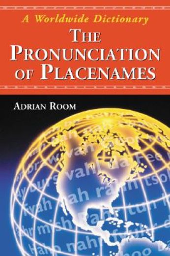 the pronunciation of placenames,a worldwide dictionary