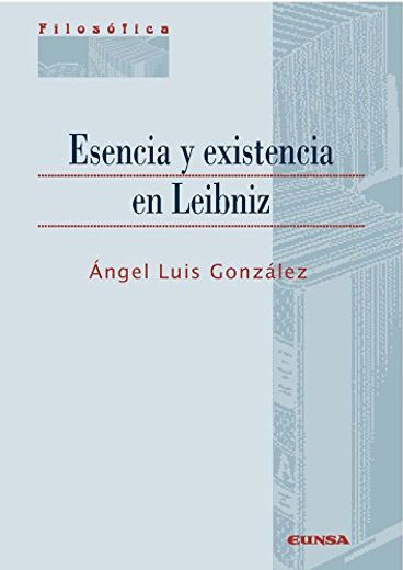 Esencia y Existencia en Leibniz (in Spanish)