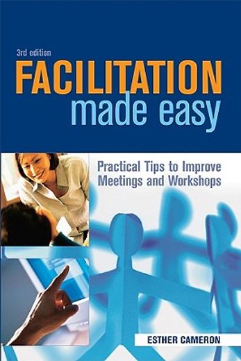 Facilitation Made Easy: Practical Tips to Improve Meetings and Workshops (in English)