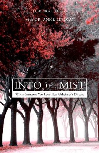 into the mist,when someone you love has alzheimer´s disease