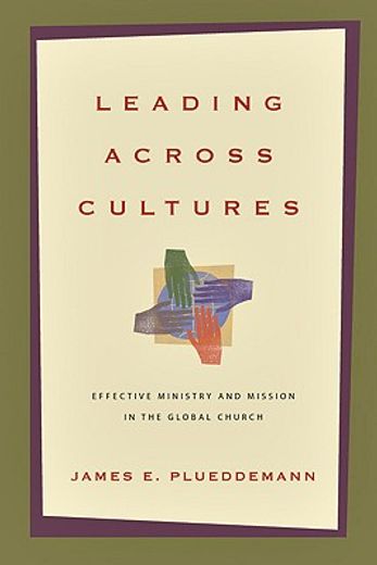 leading across cultures,effective ministry and mission in the global church (in English)