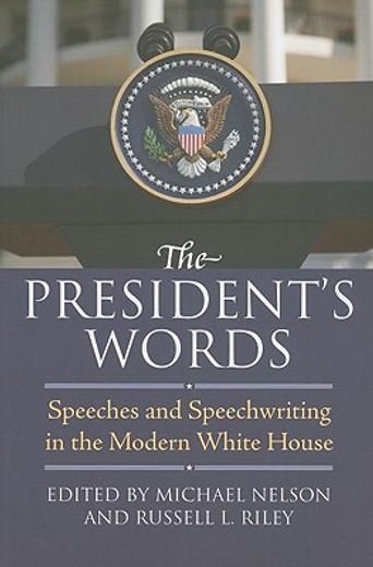 the president´s words,speeches and speechwriting in the modern white house