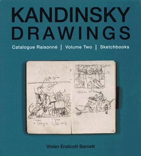 kandinsky drawings,catalogue raisonne volume two: sketchbooks