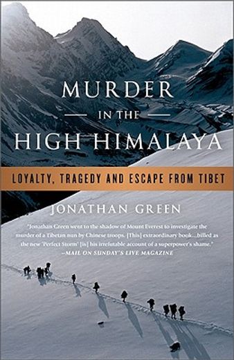 murder in the high himalaya,loyalty, tragedy, and escape from tibet