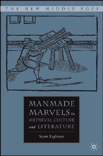 manmade marvels in medieval culture and literature (en Inglés)