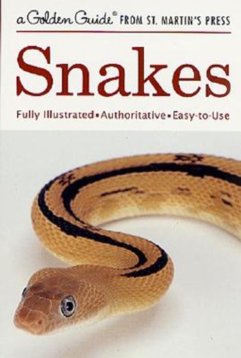 Snakes: A Fully Illustrated, Authoritative and Easy-To-Use Guide (Golden Guides) (in English)