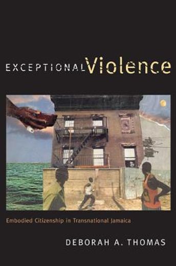 exceptional violence,embodied citizenship in transnational jamaica