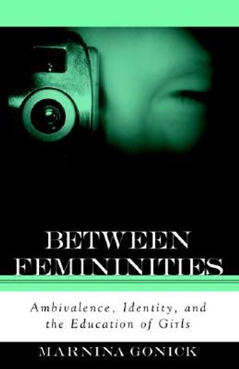 between femininities,ambivalence, identity, and the education of girls