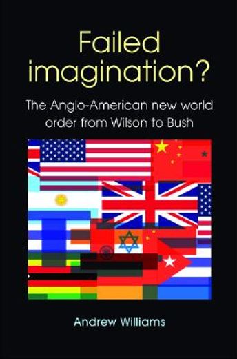 failed imagination?,the anglo-american new world order from wilson to bush