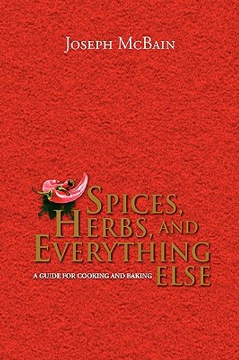 spices, herbs, and everything else