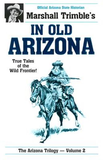 in old arizona,true tales of the wild frontier (en Inglés)