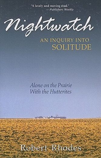Nightwatch: An Inquiry Into Solitude: Alone on the Prairie with the Hutterites (en Inglés)