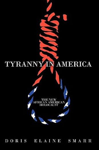 tyranny in america,the new african-american holocaust (in English)