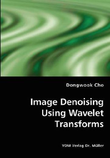 image denoising using wavelet transforms