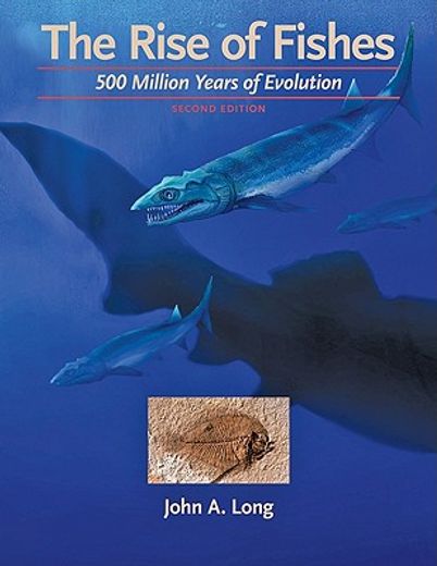 the rise of fishes,500 million years of evolution