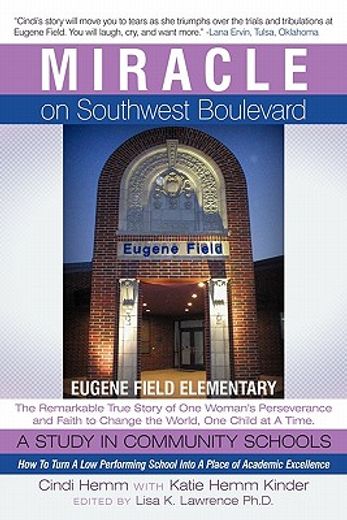 miracle on southwest boulevard: eugene field elementary the remarkable true story of one woman ` s perseverance and faith to change the world, one child