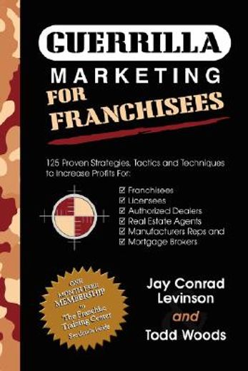 guerrilla marketing for franchisees,125 proven strategies, tactics and techniques to increase profits: